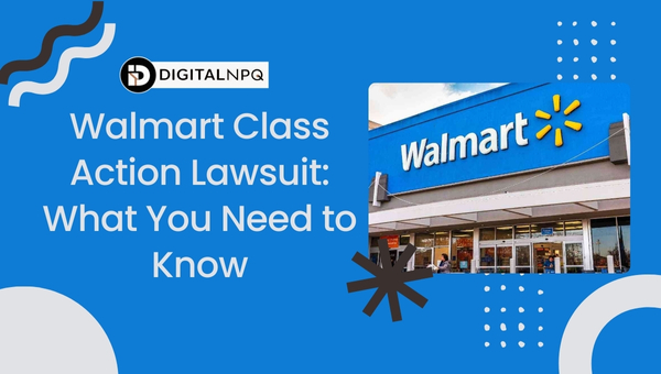 Walmart Class Action Lawsuit: What You Need to Know