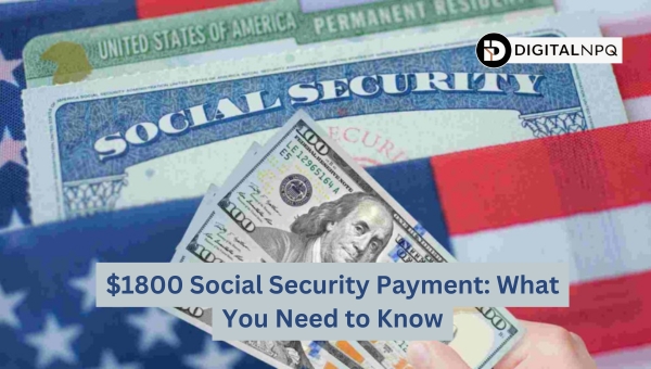 $1800 Social Security Payment: What You Need to Know