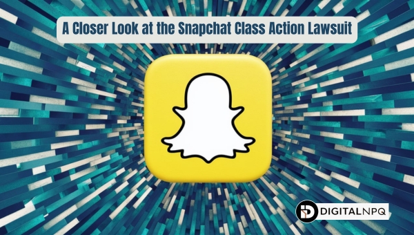 A Closer Look at the Snapchat Class Action Lawsuit