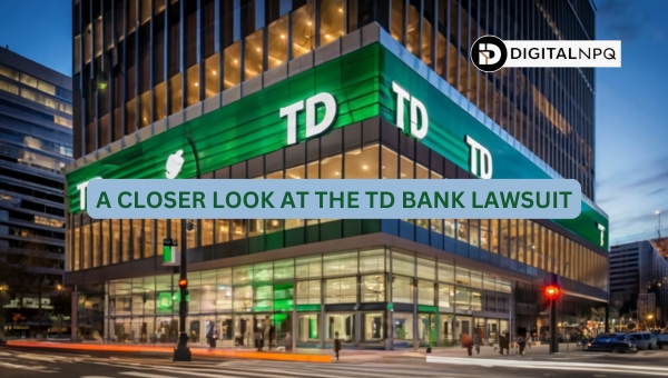 A Closer Look at the TD Bank Lawsuit