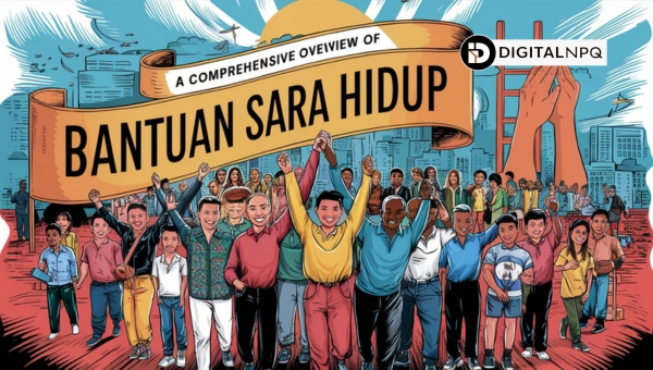 A Comprehensive Overview Of Bantuan Sara Hidup