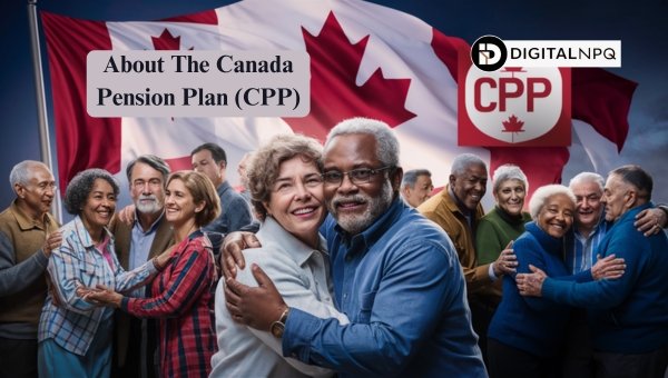 About The Canada Pension Plan (CPP)