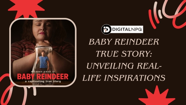 Is Baby Reindeer True Story? Discover the Real Facts Now!