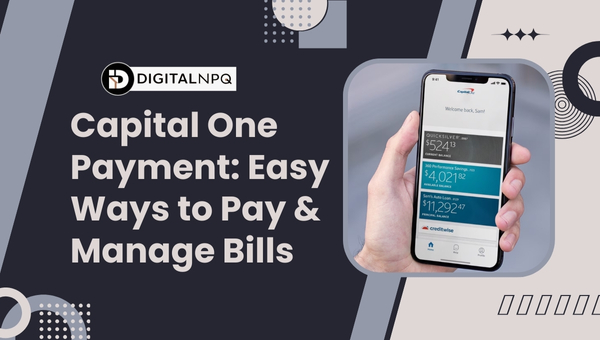 Capital One Payment: Easy Ways to Pay & Manage Bills