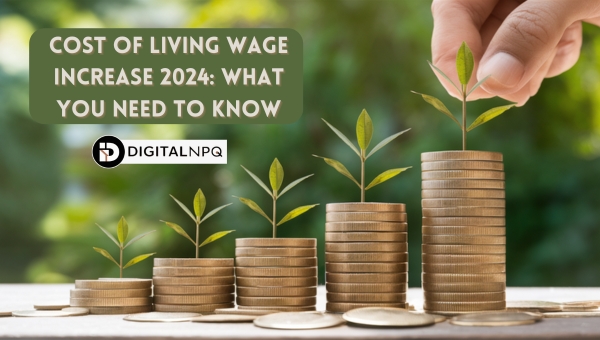 Cost of Living Wage Increase 2024: What You Need to Know