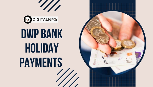 DWP Bank Holiday Payments [cy]: Essential Dates & Tips