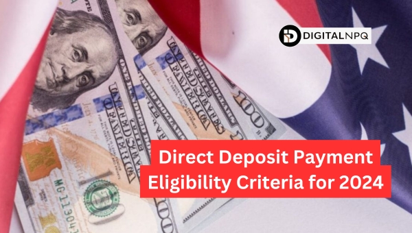 Direct Deposit Payment Eligibility Criteria for 2024