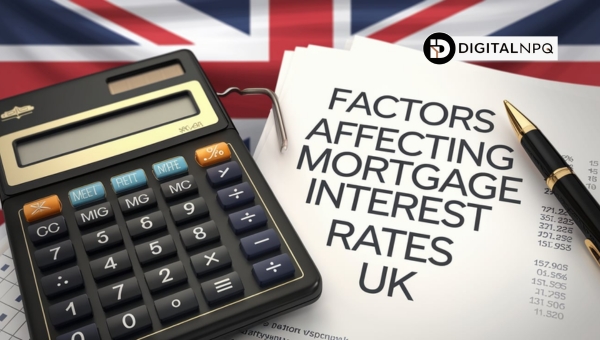 Factors Affecting Mortgage Interest Rates UK