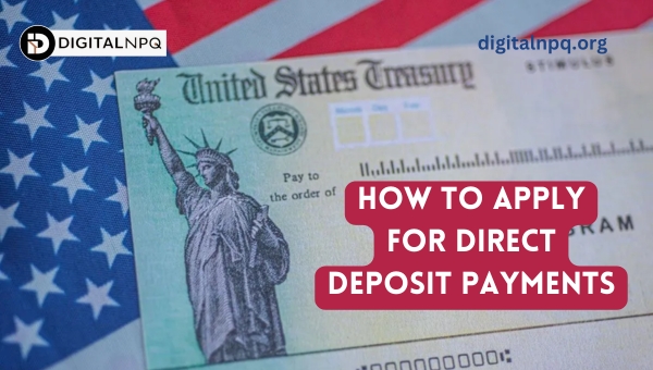 How to Apply for Direct Deposit Payments