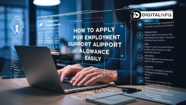 How to Apply for Employment Support Allowance Easily