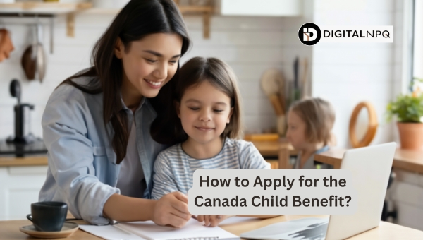 How to Apply for the Canada Child Benefit?