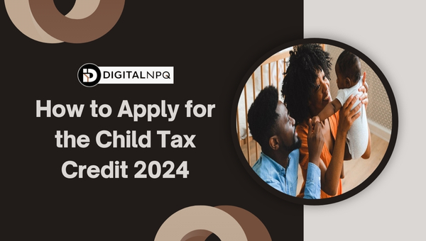 How to Apply for the Child Tax Credit 2024