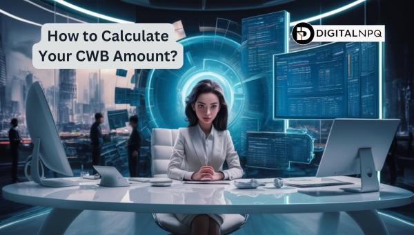 How to Calculate Your CWB Amount?