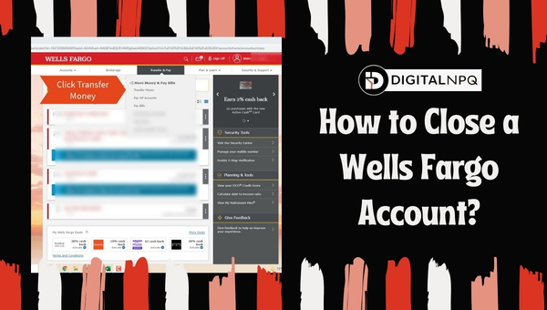 How to Close a Wells Fargo Account?