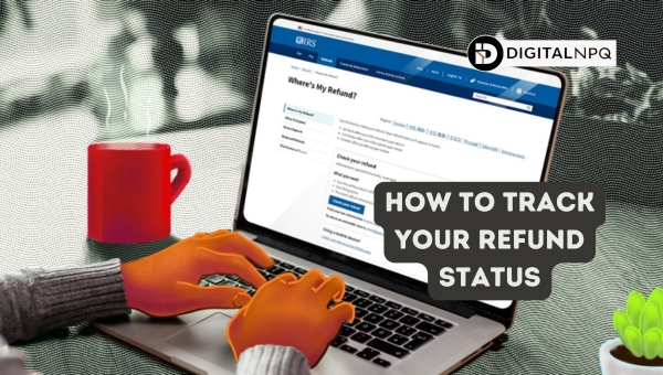 How to Track Your Refund Status