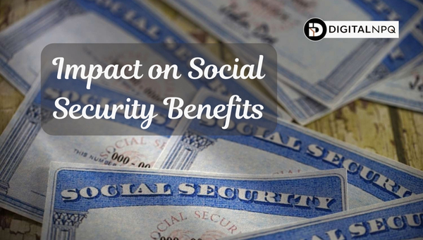 Impact on Social Security Benefits