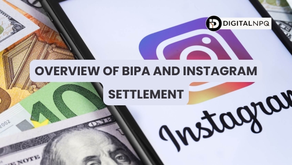 Overview of BIPA and Instagram Settlement