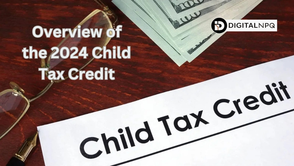 Overview of the 2024 Child Tax Credit