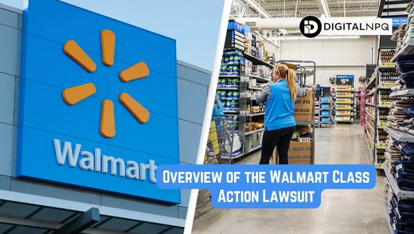 Overview of the Walmart Class Action Lawsuit