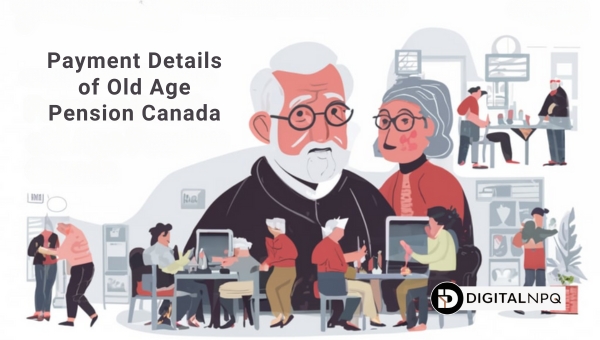 Payment Details of Old Age Pension Canada