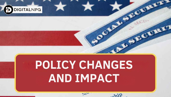 Policy Changes and Impact