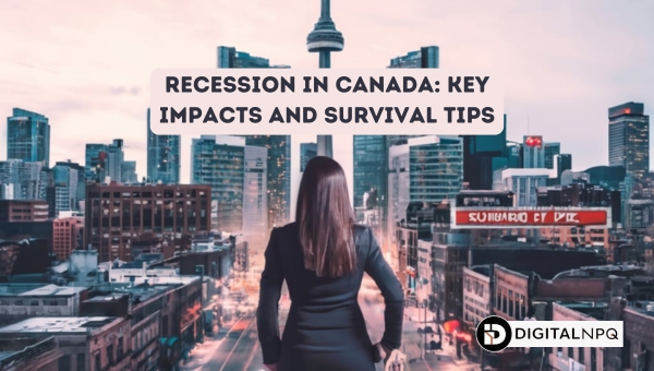 Recession In Canada: Key Impacts and Survival Tips