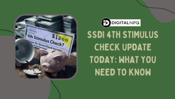 SSDI 4th Stimulus Check Update Today: What You Need to Know