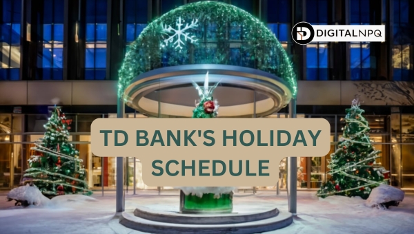 TD Bank's Holiday Schedule