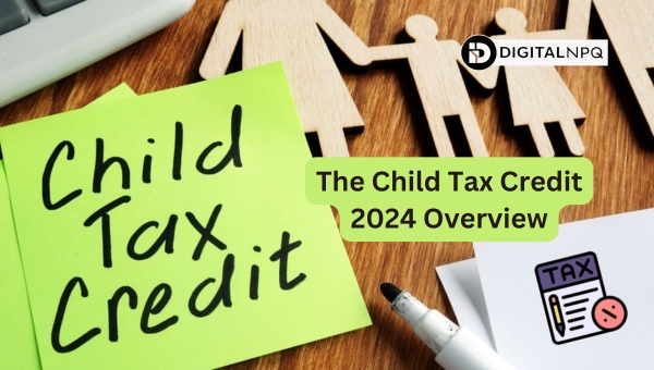 The Child Tax Credit 2024 Overview