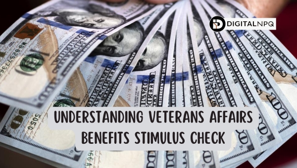 Understanding Veterans Affairs Benefits Stimulus Check