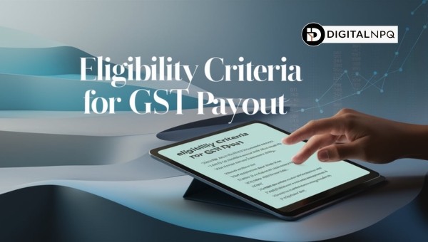 Eligibility Criteria For GST Payout