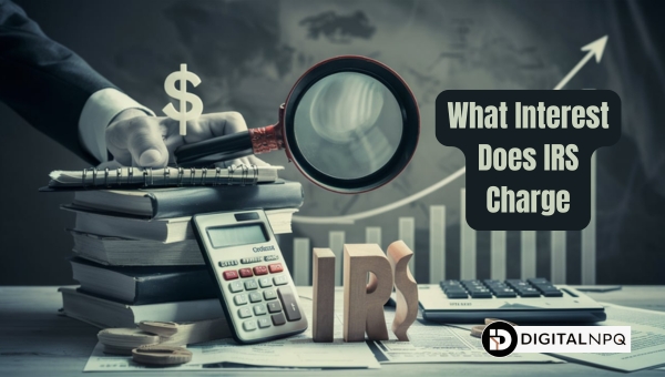 What Interest Does IRS Charge: Essential Guide