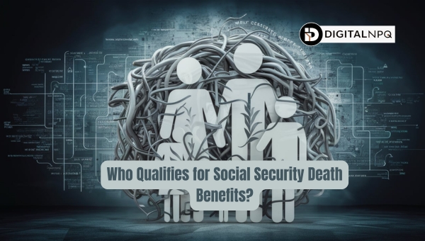 Who Qualifies for Social Security Death Benefits?