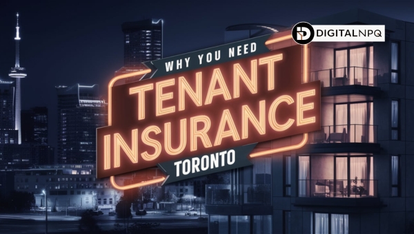 Why You Need Tenant Insurance Toronto