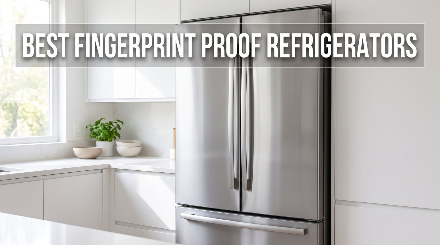 Best Fingerprint Proof Refrigerators