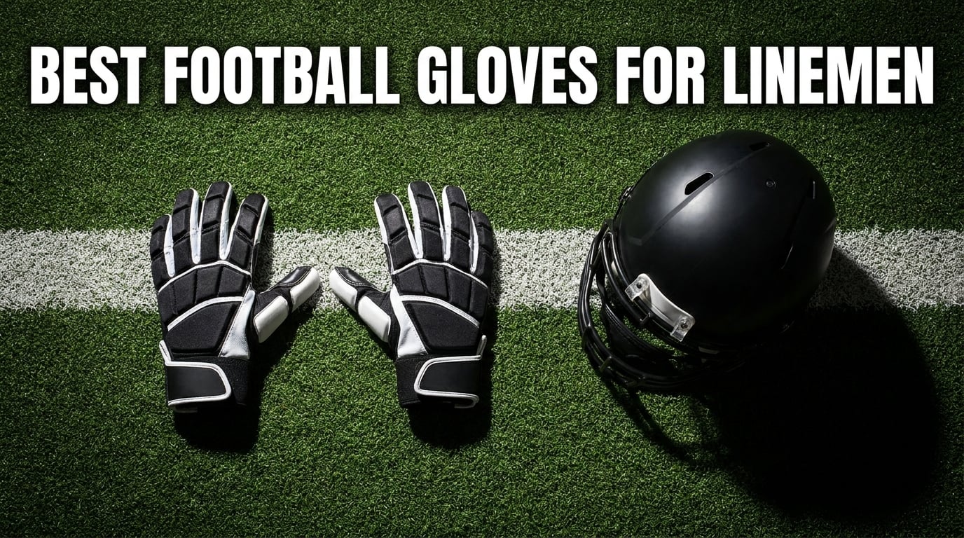 Best Football Gloves for Linemen
