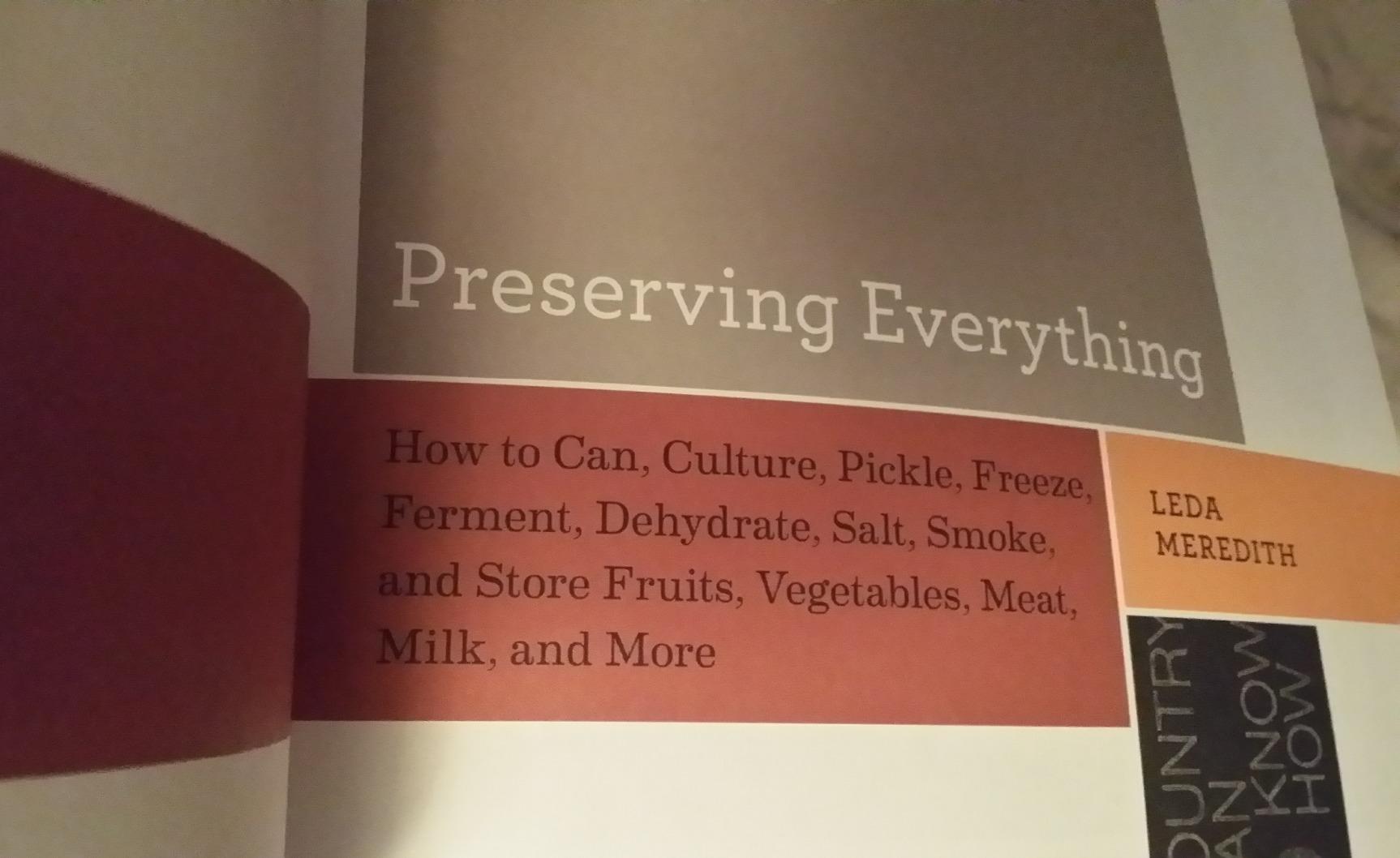 Preserving Everything: Can, Culture, Pickle, Freeze, Ferment, Dehydrate, Salt, Smoke, and Store Fruits, Vegetables, Meat, Milk, and More (Countryman Know How) customer photo 2